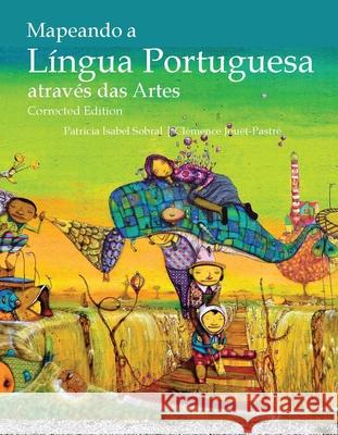 Mapeando a Lingua Portuguesa Atraves Das Artes Patricia Isabel Sobral Clemence Jouet-Pastre  9781585107629 Focus Publishing/R Pullins & Co - książka