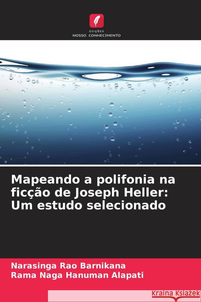 Mapeando a polifonia na ficção de Joseph Heller: Um estudo selecionado Barnikana, Narasinga Rao, Alapati, Rama Naga Hanuman 9786208540760 Edições Nosso Conhecimento - książka
