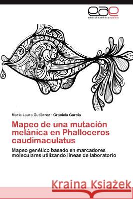 Mapeo de Una Mutacion Melanica En Phalloceros Caudimaculatus Mar a. Laura Gut Graciela Gar 9783659005398 Editorial Acad Mica Espa Ola - książka