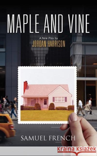 Maple and Vine Jordan Harrison 9780573700217 Samuel French Trade - książka