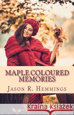 Maple Coloured Memories Jason R. Hemmings 9781515155300 Createspace - książka