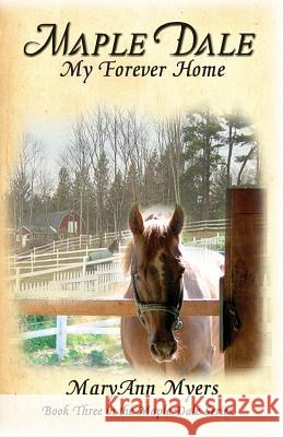 Maple Dale My Forever Home MaryAnn Myers 9781494775377 Createspace - książka