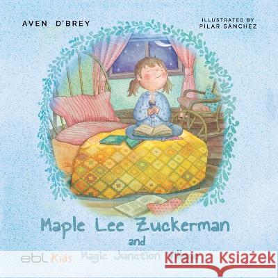 Maple Lee Zuckerman and Magic Junction Village Aven D'Brey   9781524318567 Ebl Books - książka