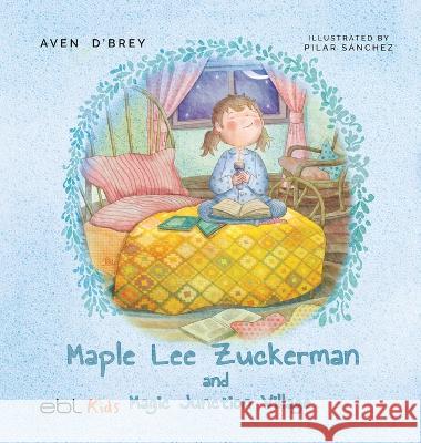Maple Lee Zuckerman and Magic Junction Village Aven D'Brey Pilar Diaz Sanchez  9781524318734 Ebl Books - książka