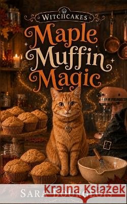Maple Muffin Magic Bourgeois, Sara 9798190853179 Independently Published - książka