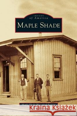 Maple Shade Maple Shade Historical Society 9781531634834 Arcadia Publishing Library Editions - książka