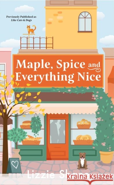 Maple, Spice, & Everything Nice (previously published as Like Cats & Dogs) Lizzie Shane 9781538710388 Forever - książka
