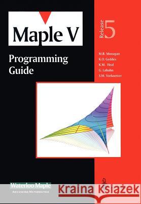 Maple V Programming Guide: For Release 5 Waterloo Maple Inc                       M. B. Monagan K. O. Geddes 9780387983981 Springer - książka