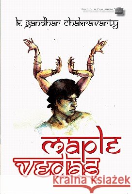 Maple Vedas K. Gandhar Chakravarty 9781926716053 8th House Publishing - książka