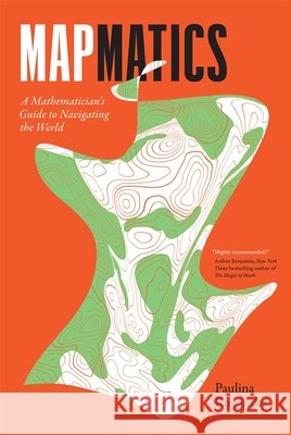 Mapmatics: A Mathematician's Guide to Navigating the World Paulina Rowińska 9780674304925 Belknap Press - książka