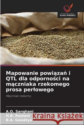 Mapowanie powiazan i QTL dla odpornosci na maczniaka rzekomego prosa perlowego Sanghani, A.O., Ramani, H.R., Golakiya, B.A. 9786208774165 Wydawnictwo Nasza Wiedza - książka
