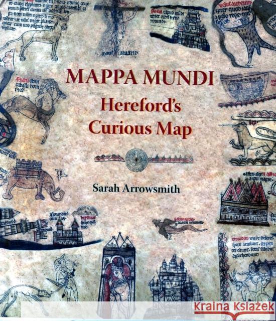 Mappa Mundi: Hereford's Curious Map Sarah Arrowsmith 9781906663919 Fircone Books Ltd - książka