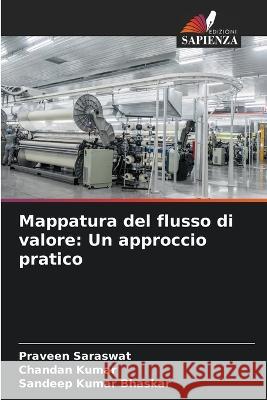 Mappatura del flusso di valore: Un approccio pratico Praveen Saraswat Chandan Kumar Sandeep Kumar Bhaskar 9786205687505 Edizioni Sapienza - książka