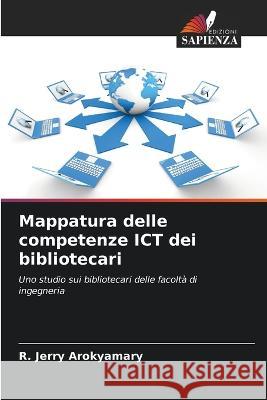 Mappatura delle competenze ICT dei bibliotecari R. Jerry Arokyamary 9786205701010 Edizioni Sapienza - książka