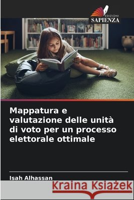 Mappatura e valutazione delle unit? di voto per un processo elettorale ottimale Isah Alhassan 9786207911349 Edizioni Sapienza - książka
