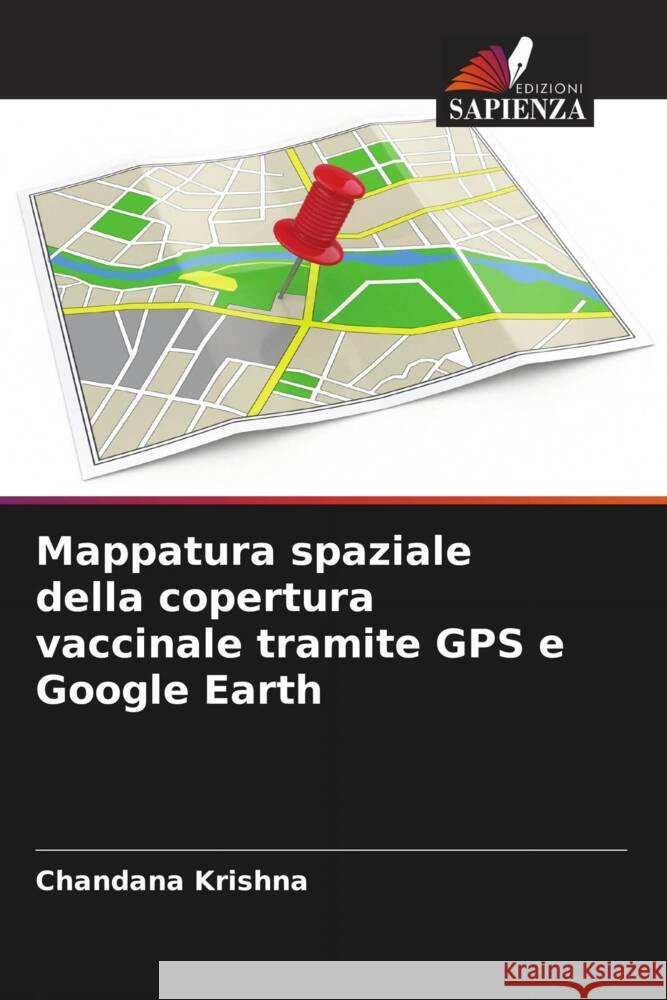 Mappatura spaziale della copertura vaccinale tramite GPS e Google Earth Krishna, Chandana 9786205029350 Edizioni Sapienza - książka