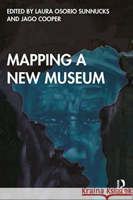 Mapping a New Museum: Politics and Practice of Latin American Research with the British Museum Laura Osori Jago Cooper 9780367754983 Routledge - książka