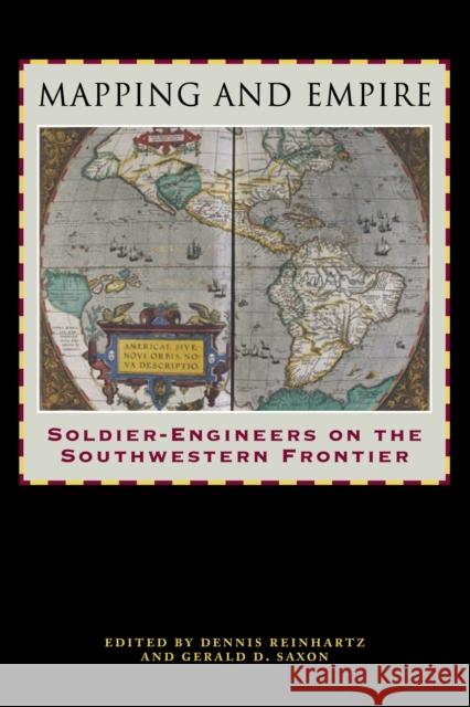 Mapping and Empire: Soldier-Engineers on the Southwestern Frontier Dennis Reinhartz Gerald D. Saxon 9780292726161 University of Texas Press - książka