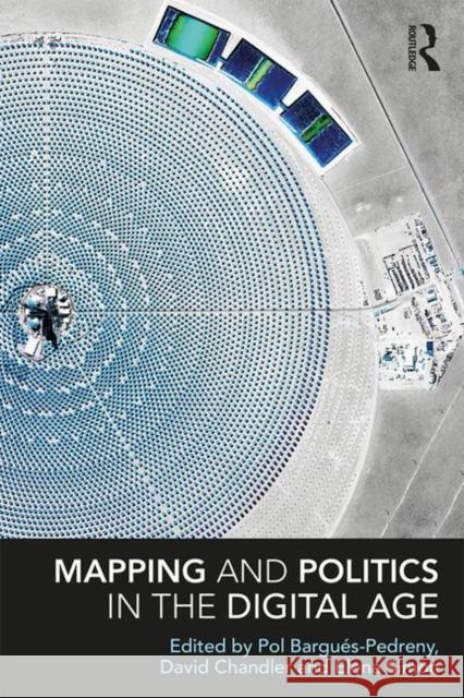 Mapping and Politics in the Digital Age Pol Bargues-Pedreny David Chandler Elena Simon 9780815357407 Routledge - książka