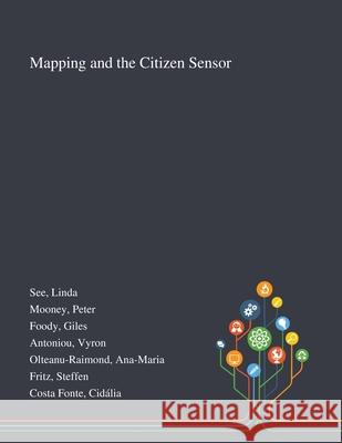 Mapping and the Citizen Sensor Linda See, Peter Mooney, Giles Foody 9781013288708 Saint Philip Street Press - książka