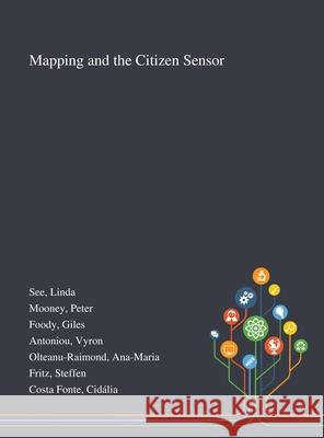 Mapping and the Citizen Sensor Linda See, Peter Mooney, Giles Foody 9781013288715 Saint Philip Street Press - książka