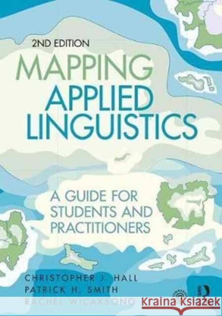 Mapping Applied Linguistics: A Guide for Students and Practitioners Christopher J. Hall Patrick H. Smith Rachel Wicaksono 9781138957084 Routledge - książka