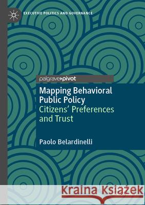 Mapping Behavioral Public Policy: Citizens' Preferences and Trust Paolo Belardinelli 9783031585302 Palgrave MacMillan - książka