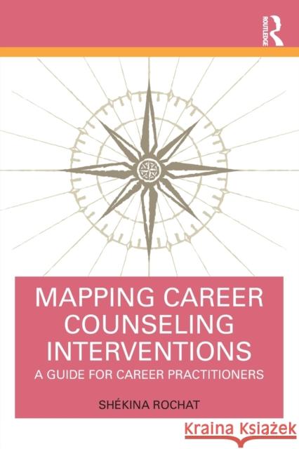 Mapping Career Counseling Interventions: A Guide for Career Practitioners Rochat, Shékina 9781032212289 Taylor & Francis Ltd - książka