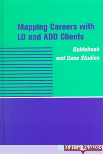 Mapping Careers with LD and Add Clients: Guidebook and Case Studies Janus, Raizi Abby 9780231109789 Columbia University Press - książka