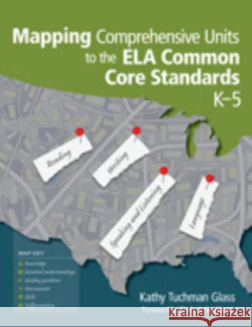 Mapping Comprehensive Units to the Ela Common Core Standards, K-5 Glass, Kathy Tuchman 9781452217307 Corwin Press - książka