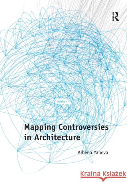 Mapping Controversies in Architecture Albena Yaneva   9781138270480 Routledge - książka