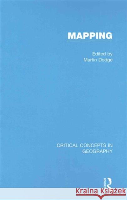 Mapping: Critical Concepts in Geography Martin Dodge 9780415718110 Routledge - książka