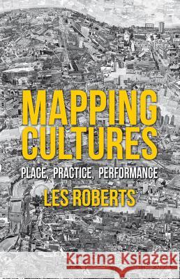 Mapping Cultures: Place, Practice, Performance Roberts, L. 9780230301139 Palgrave Macmillan - książka