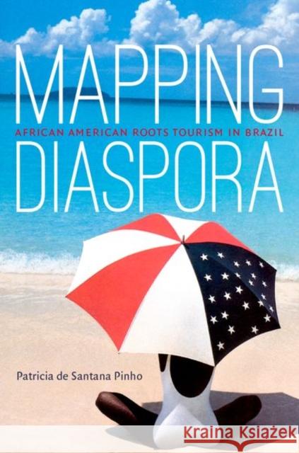 Mapping Diaspora: African American Roots Tourism in Brazil Patricia De Santana Pinho 9781469645322 The University of North Carolina Press - książka