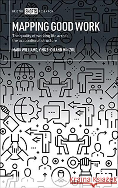 Mapping Good Work: The Quality of Working Life Across the Occupational Structure Mark Williams Ying Zhou 9781529208290 Bristol University Press - książka