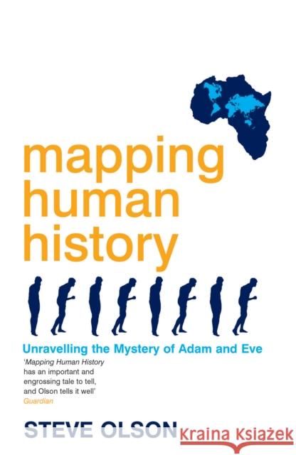 Mapping Human History: Unravelling the Mystery of Adam and Eve Steve Olson 9780747561743 Bloomsbury Publishing PLC - książka