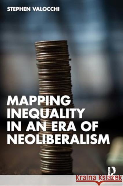 Mapping Inequality in an Era of Neoliberalism Stephen Valocchi 9781032323503 Routledge - książka