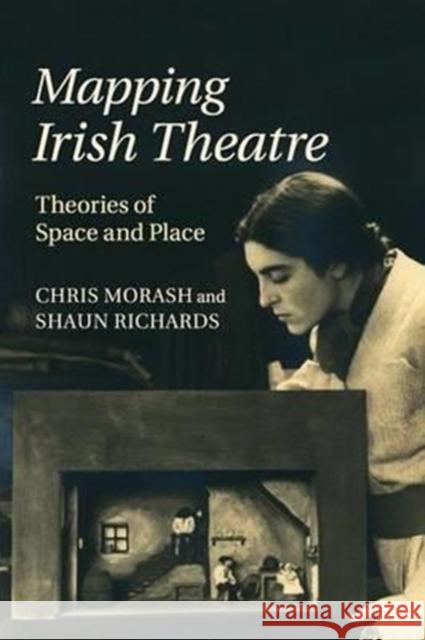 Mapping Irish Theatre: Theories of Space and Place Morash, Chris 9781316639580 Cambridge University Press - książka