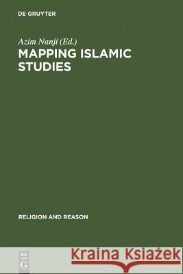 Mapping Islamic Studies: Genealogy, Continuity and Change Nanji, Azim 9783110141870 Walter de Gruyter & Co - książka