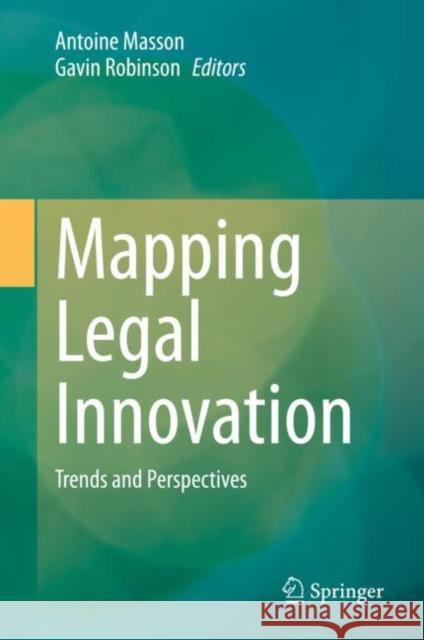 Mapping Legal Innovation: Trends and Perspectives Masson, Antoine 9783030474461 Springer - książka