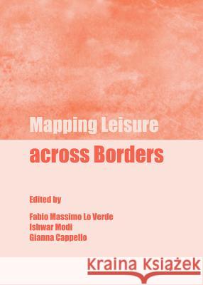 Mapping Leisure Across Borders Fabio Massimo Lo Verde Ishwar Modi 9781443849722 Cambridge Scholars Publishing - książka