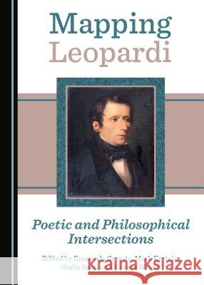 Mapping Leopardi: Poetic and Philosophical Intersections Emanuela Cervato Mark Epstein 9781527521834 Cambridge Scholars Publishing - książka