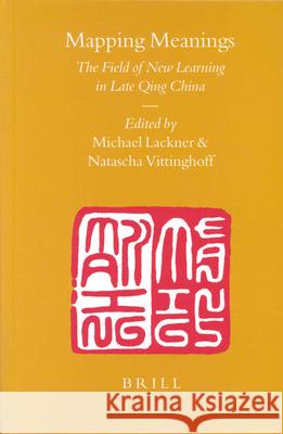 Mapping Meanings: The Field of New Learning in Late Qing China Lackner 9789004139190 Brill Academic Publishers - książka