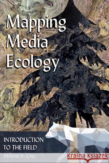 Mapping Media Ecology; Introduction to the Field Strate, Lance 9781433127632 Peter Lang Publishing Inc - książka