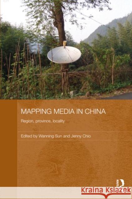Mapping Media in China: Region, Province, Locality Sun, Wanning 9780415699396 Routledge - książka