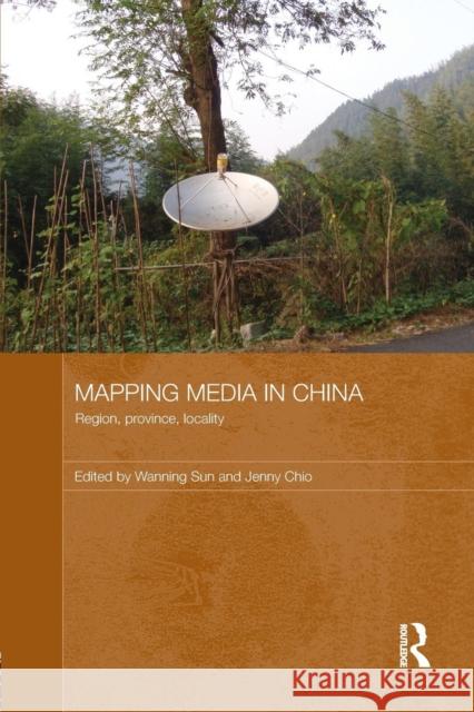 Mapping Media in China: Region, Province, Locality  9781138857469 Taylor & Francis Group - książka