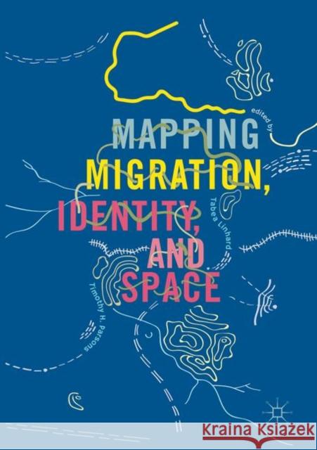 Mapping Migration, Identity, and Space Tabea Linhard Timothy H. Parsons 9783030085834 Palgrave MacMillan - książka