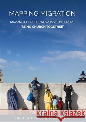 Mapping Migration, Mapping Churches' Responses in Europe 'Being Church Together' Darrell R. Jackson Alessia Passarelli 9782825417584 Churchescommission for Migrants in Europe - książka