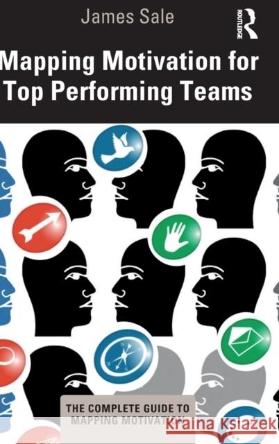 Mapping Motivation for Top Performing Teams James Sale 9780815367505 Routledge - książka