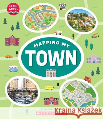 Mapping My Town (Learn About) Ferrara, Jeanette 9781338837131 C. Press/F. Watts Trade - książka